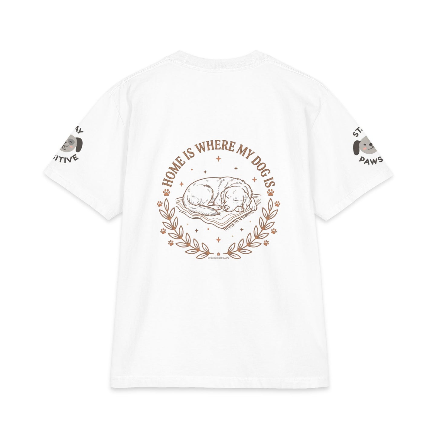 Stay Pawsitive Dog T-Shirt — "Home Is Where My Dog Is" Cozy Pet Lover Tee