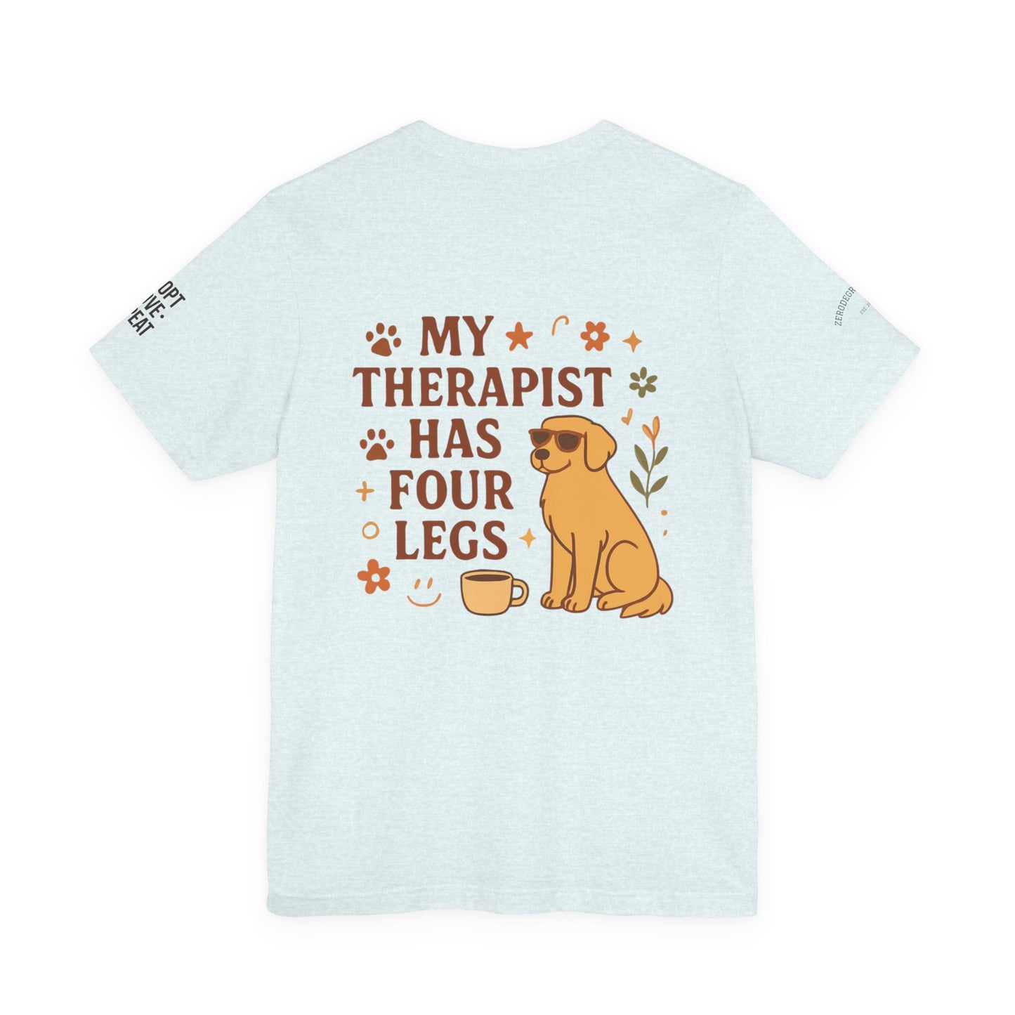 Adopt Love Repeat Tee — “My Therapist Has Four Legs” Dog Lover T‑Shirt