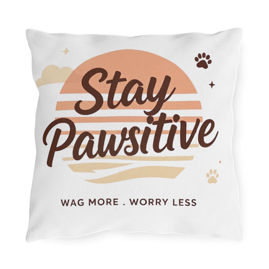Stay Pawsitive Outdoor Pillow – Dog Lover Decorative Throw Pillow (Wag More, Worry Less)
