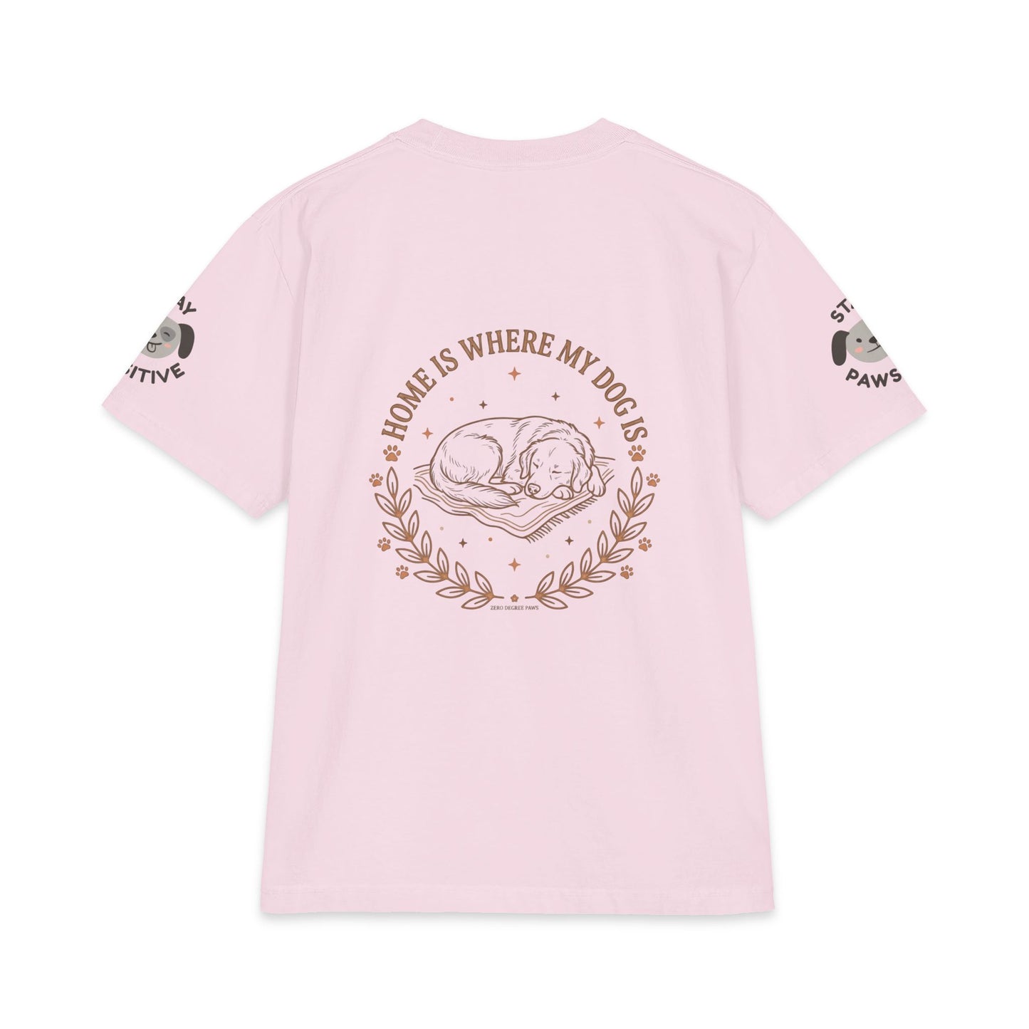 Stay Pawsitive Dog T-Shirt — "Home Is Where My Dog Is" Cozy Pet Lover Tee